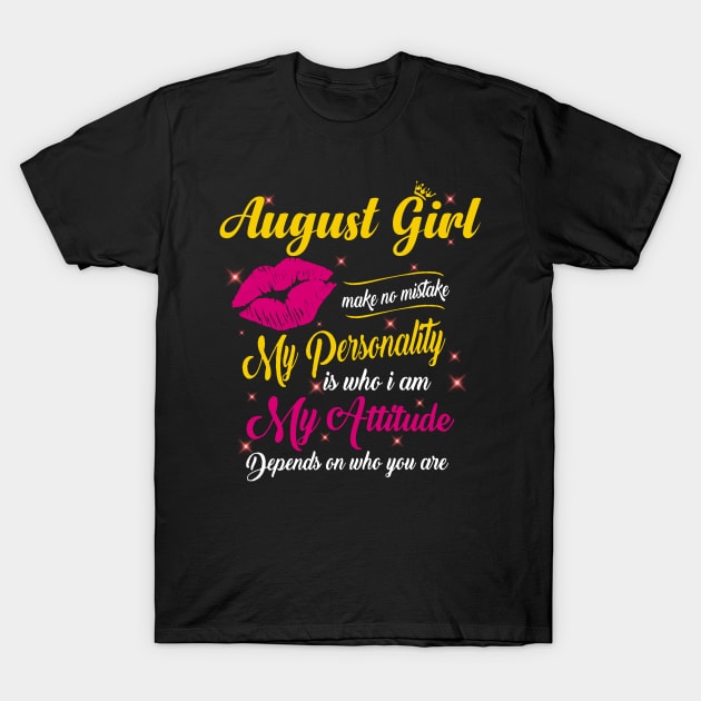 August Girl Make No Mistake My Personality Is Who I Am T-Shirt by Vladis